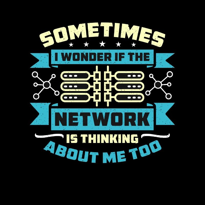 Network Engineer Sometimes I Wonder If Networking