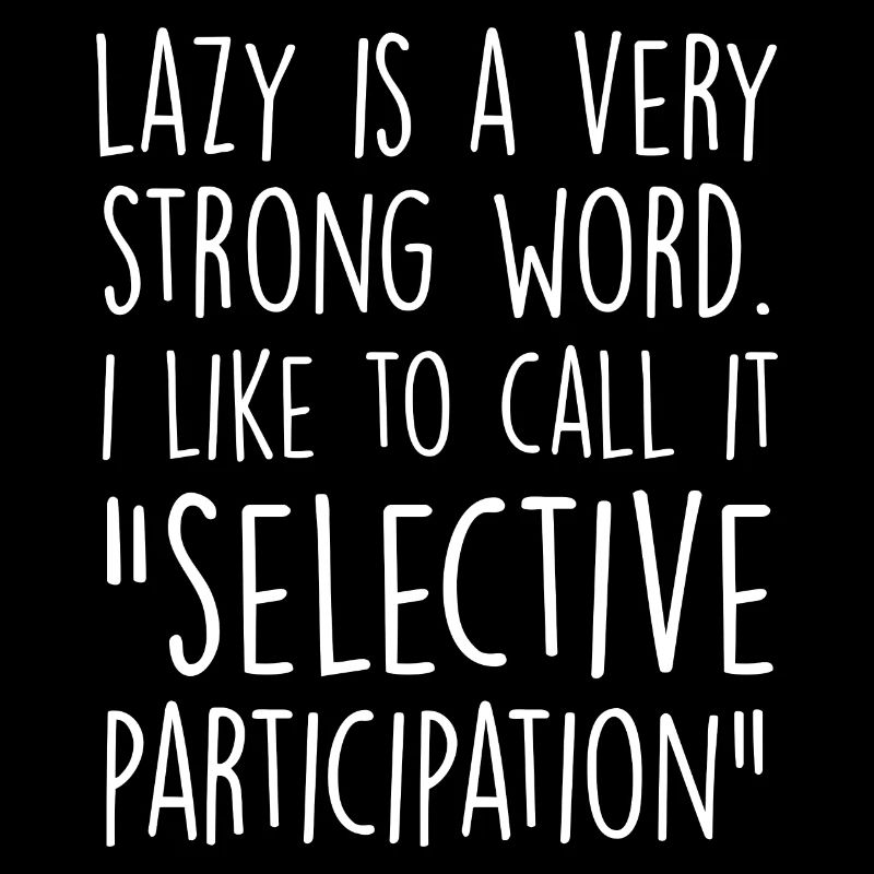 Lazy is a Very Strong Word Selective Participation