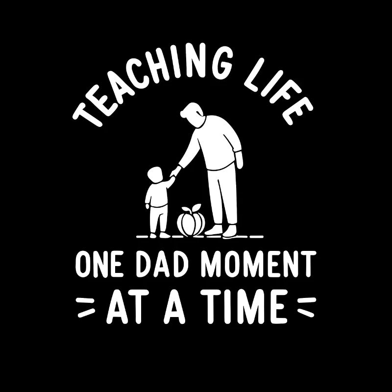 Teaching Life One Dad Moment at a Time