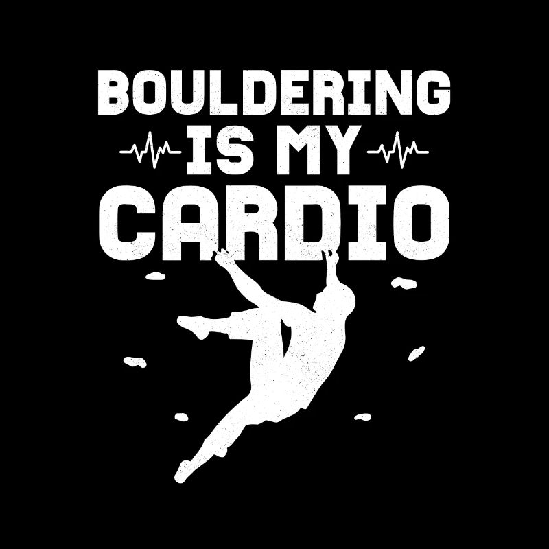 Bouldering Is My Cardio Climbing Boulder