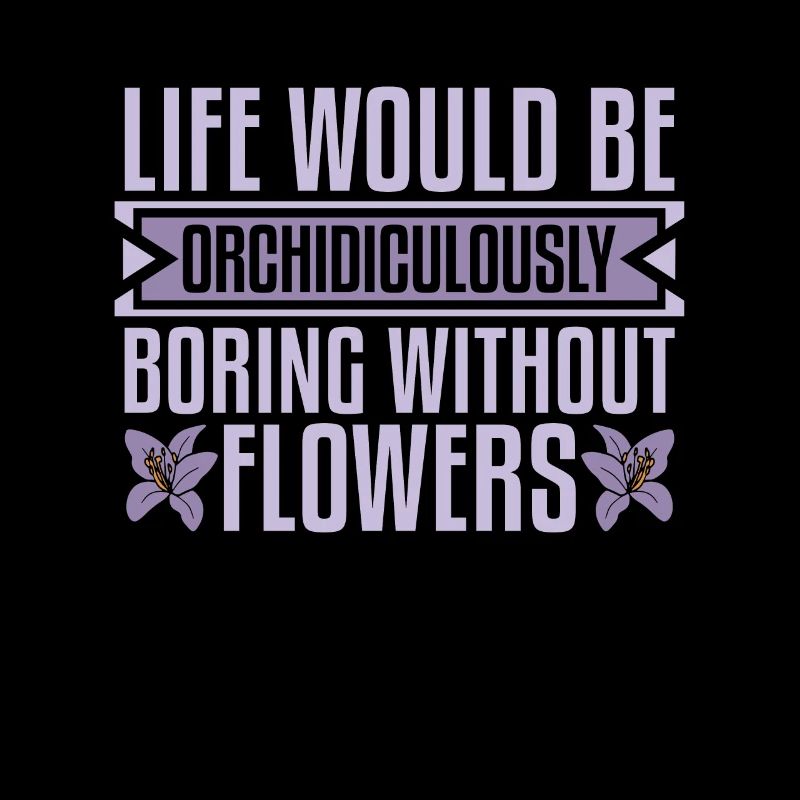 Orchids Life Would Be Orchidiculously Botanical