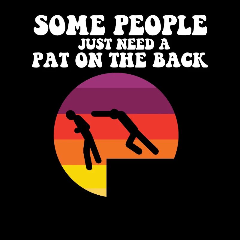 Some People Just Need A Pat On The Back Funny