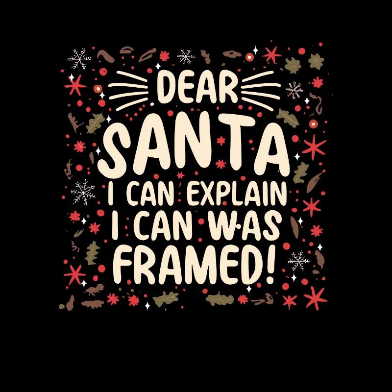 Dear santa i can explain! I was framed