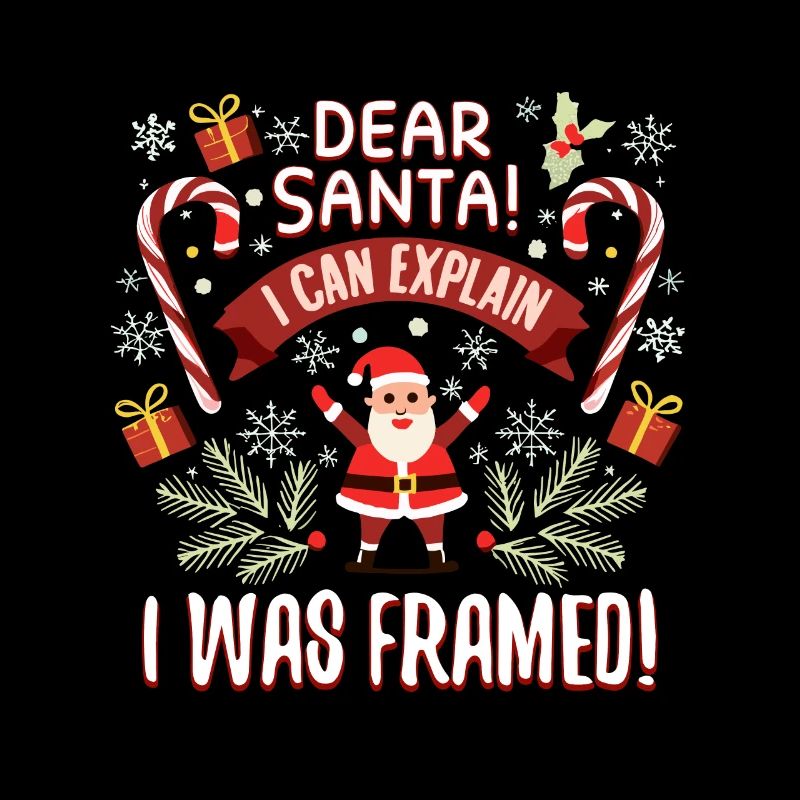 Dear santa i can explain! I was framed