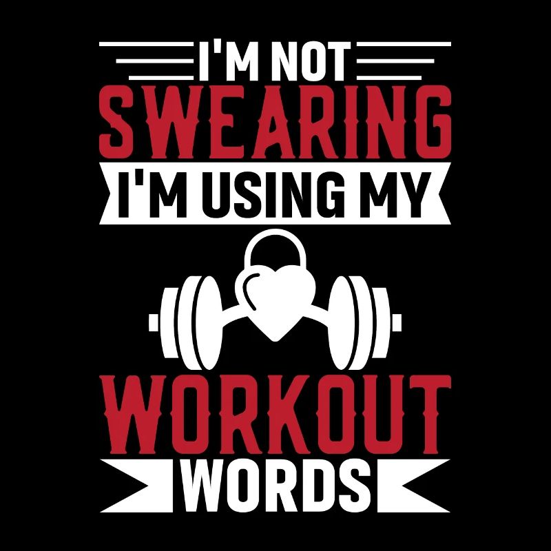 I don't curse, I use my workout words