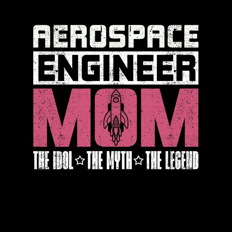 Aerospace Engineer Mom The Idol The Myth Aviation