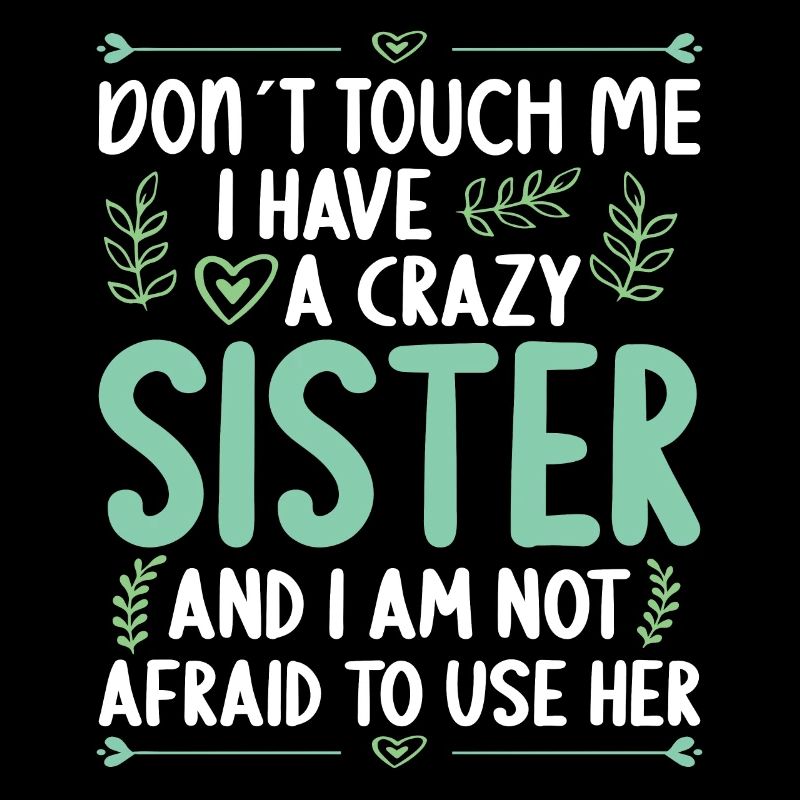 Don't touch me! I Have Crazy Sister