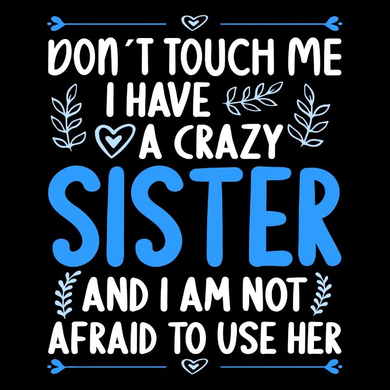 Don't touch me! I Have Crazy Sister