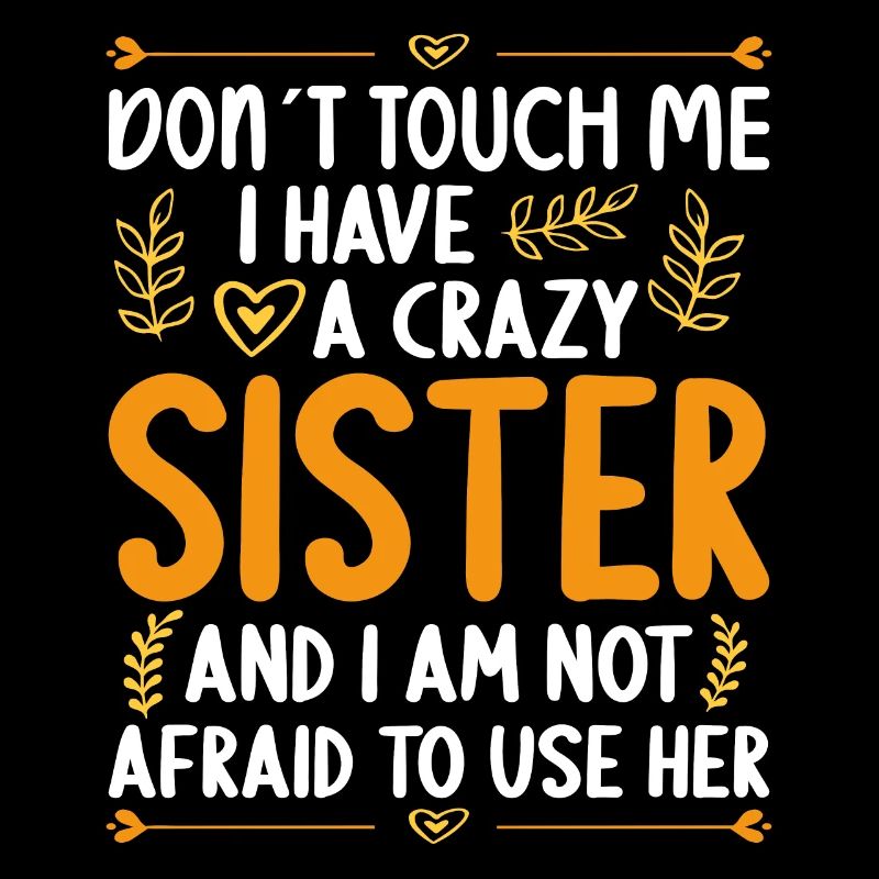 Don't touch me! I Have Crazy Sister