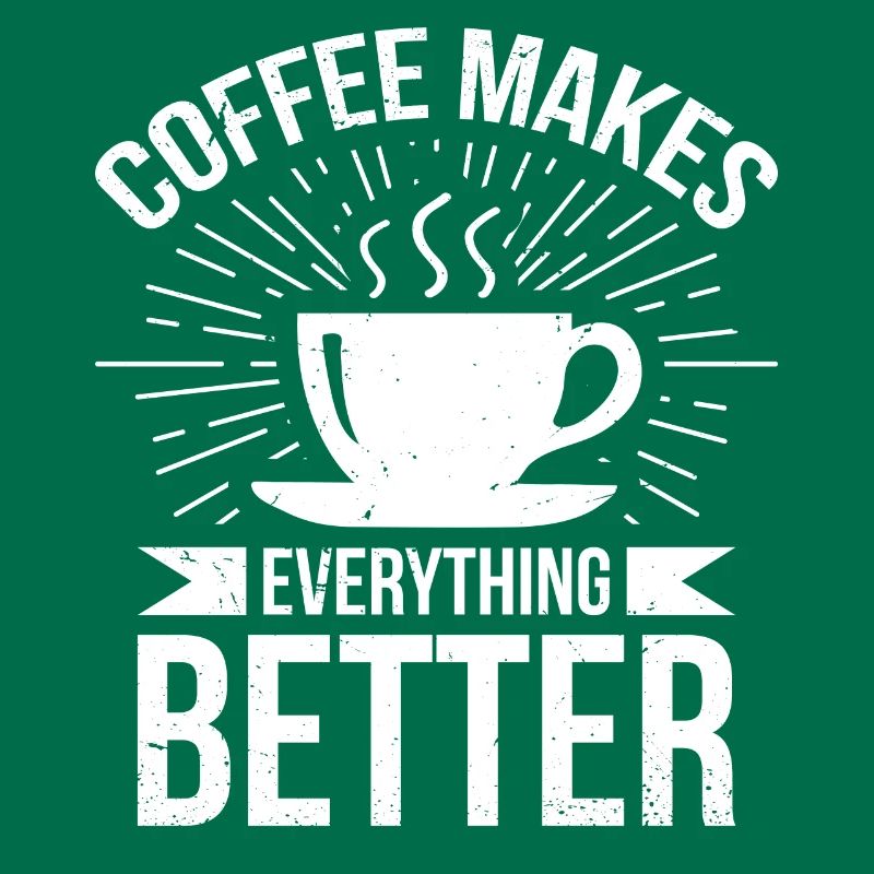 Coffee makes everything better