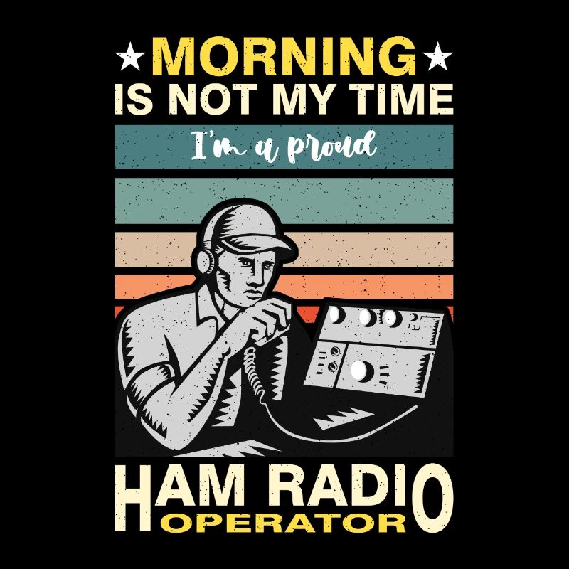 Ham Radio Operator Morning Is Not My Time Operator