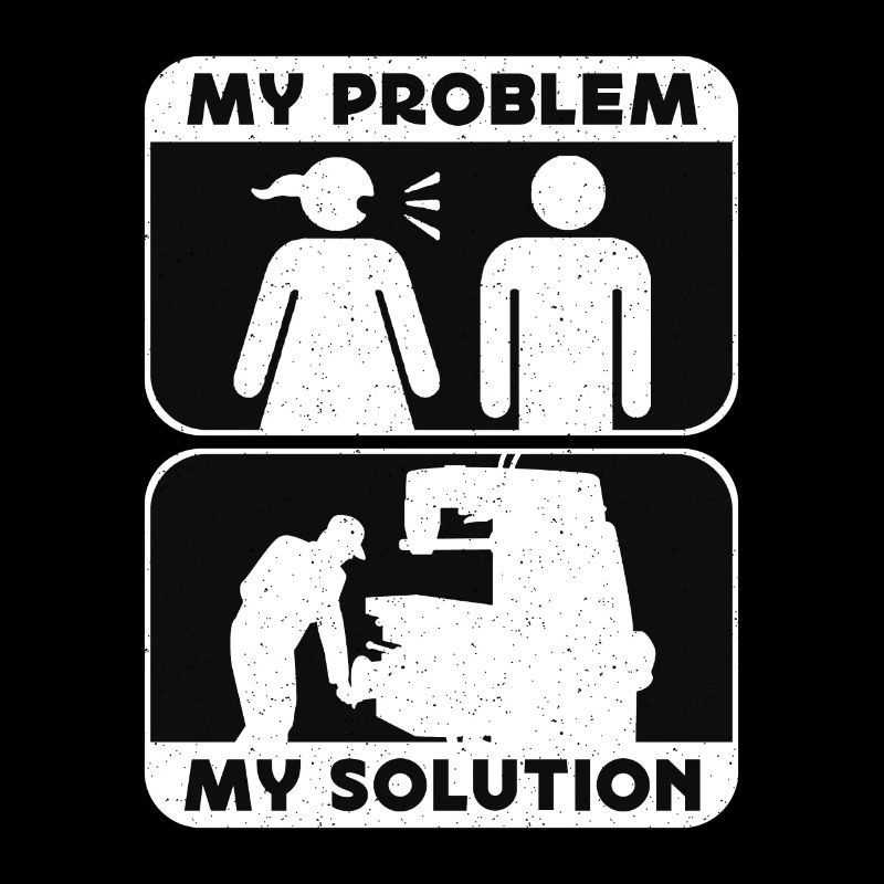 Machinist My Problem My Solution Pictogram Dad Mom