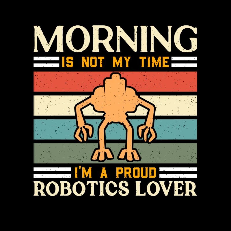 Robotics Lover Morning Is Not My Robotics Engineer