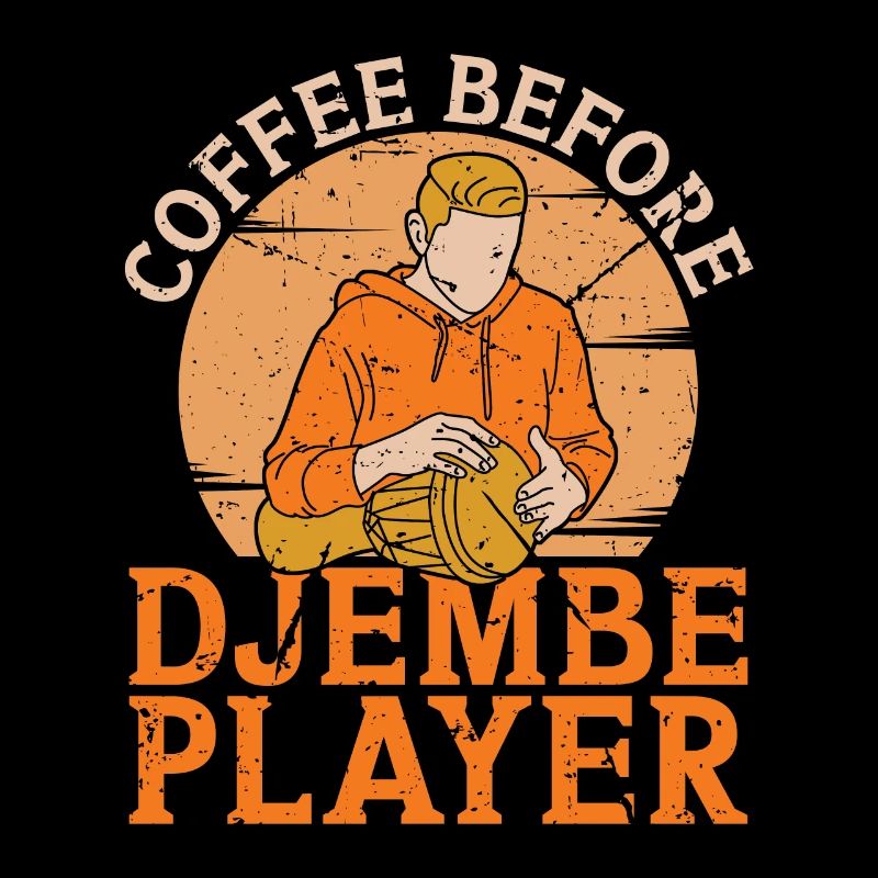 Djembe Player Coffee Before Djembe Coffee Lover