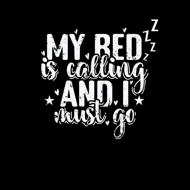 My Bed is calling and I must go Sleeping