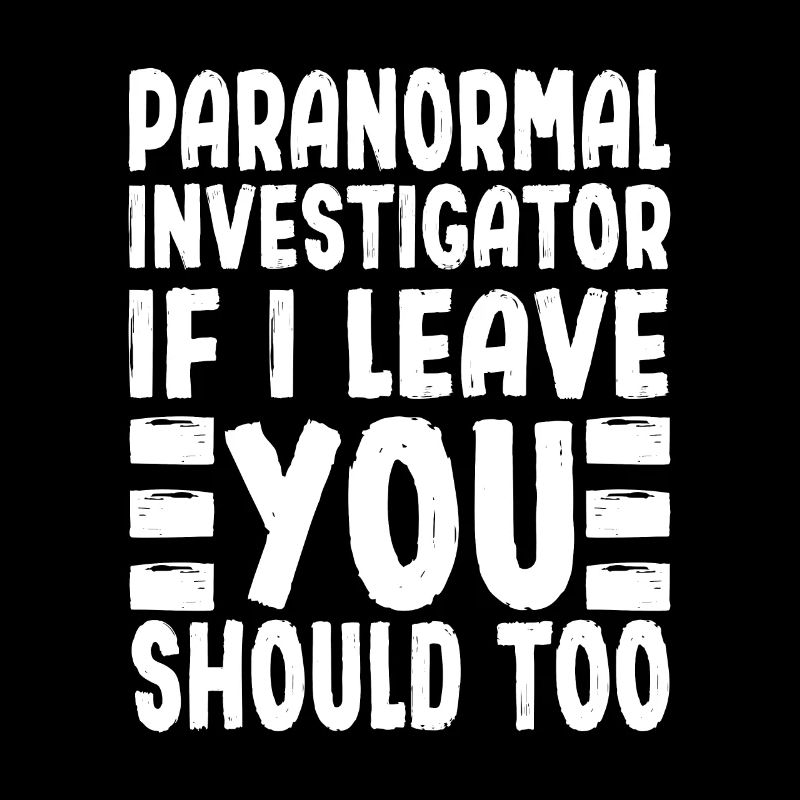 Enquêteur paranormal Si je te quitte tu devrais aussi