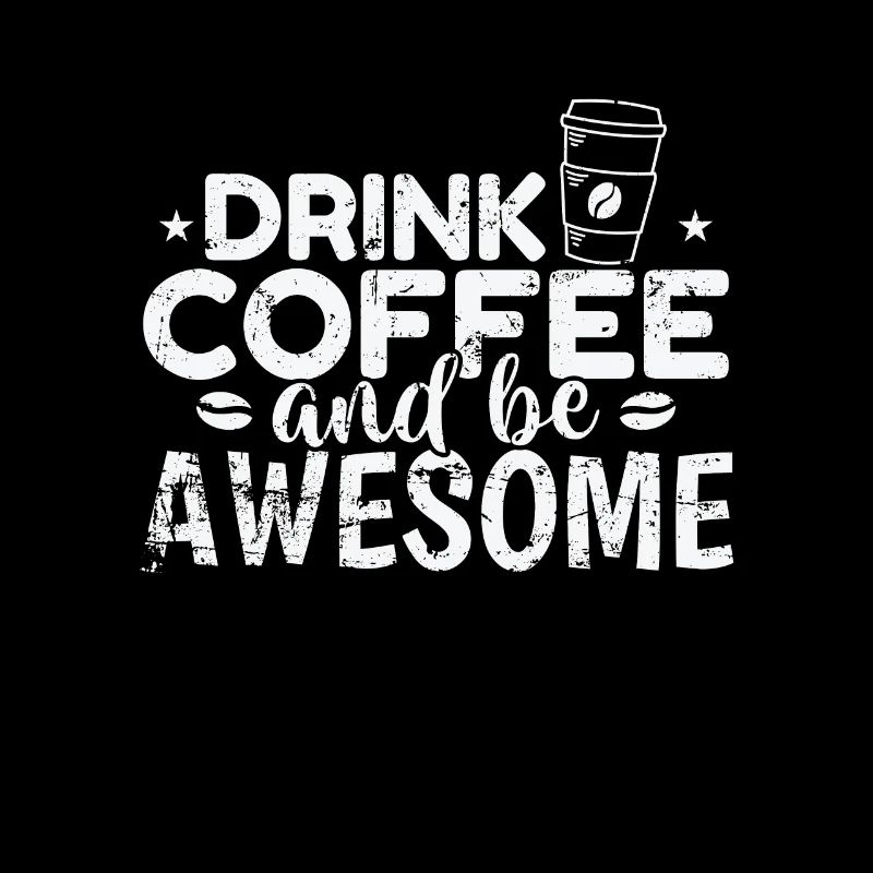 Drink Coffee and be awesome Frühstück Koffein