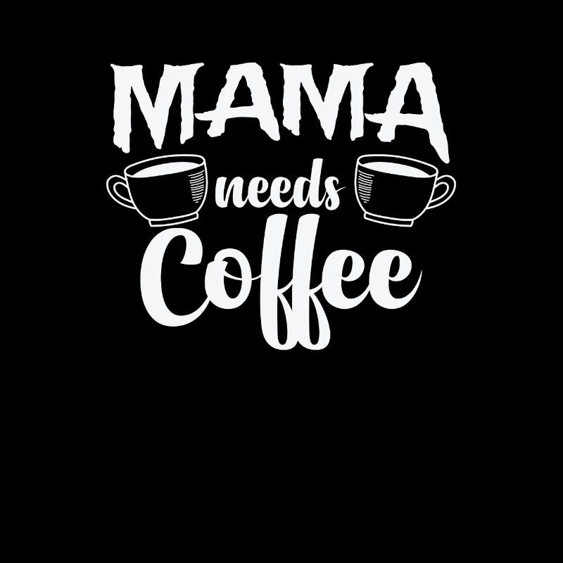 Mama needs Coffee Koffein Cappuccino
