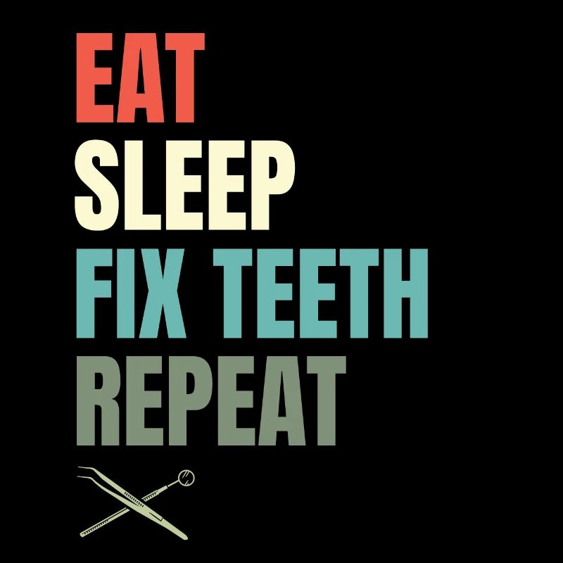 Eat Sleep Fix Teeth Repeat Dental Dentistry Dentis