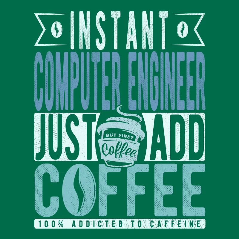 Instant Computer Engineer Just Add Coffee