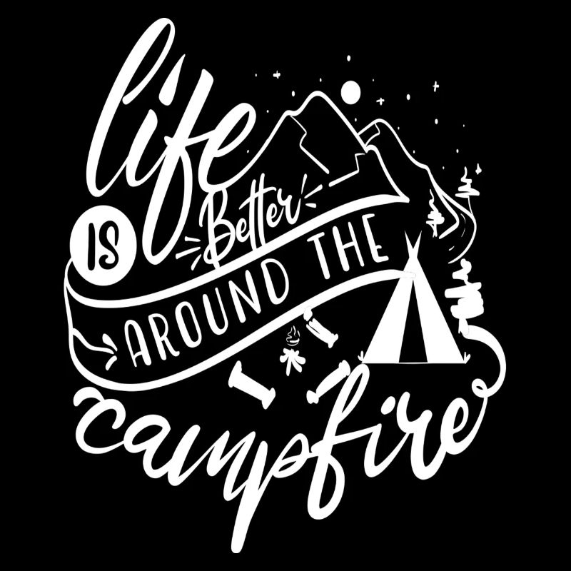 Life is better around the Campfire