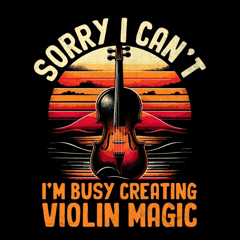 Sorry I Can't I'm Busy Creating Violin Magic Violi