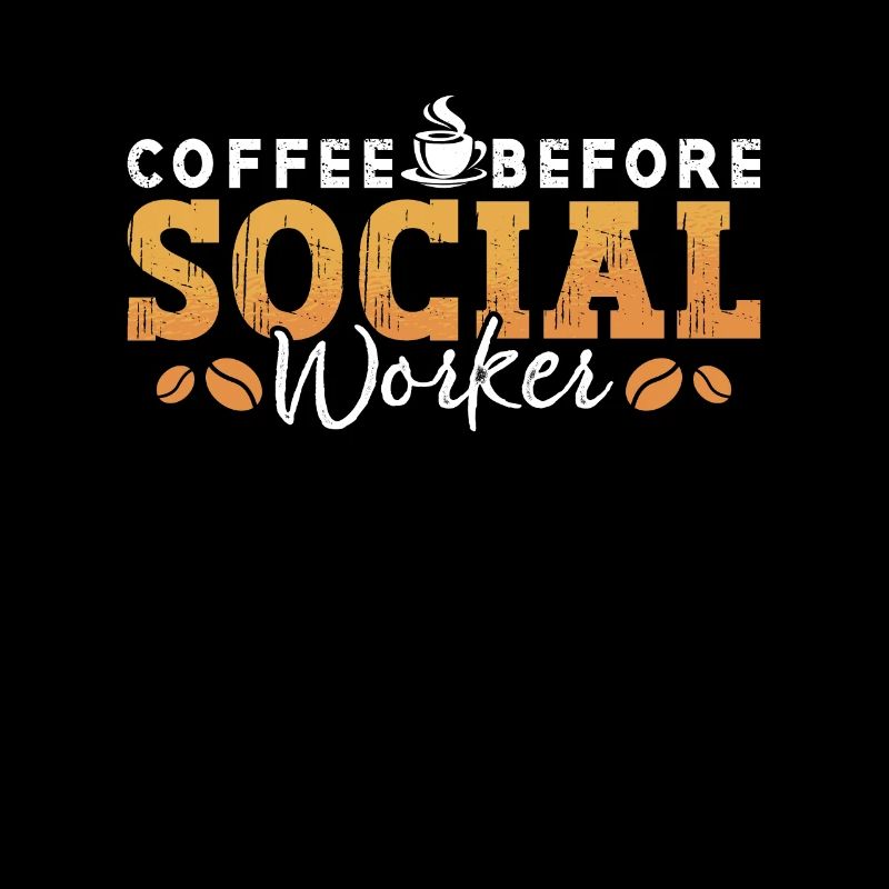 Social Worker Coffee Before Aide Coffee Lover