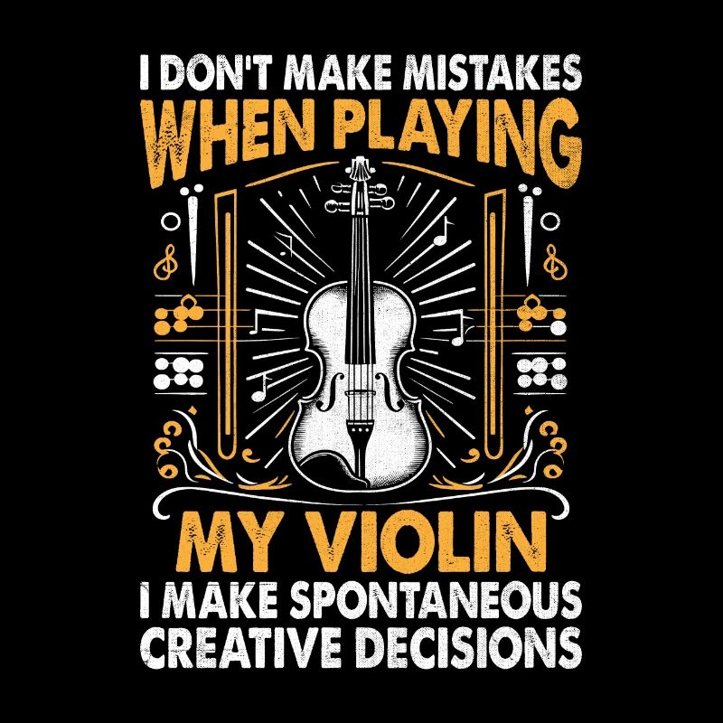 I Don't Make Mistakes When Playing My Violin Violi