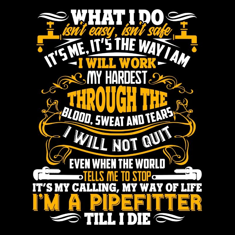 Pipefitter Pipefitter Till I Die