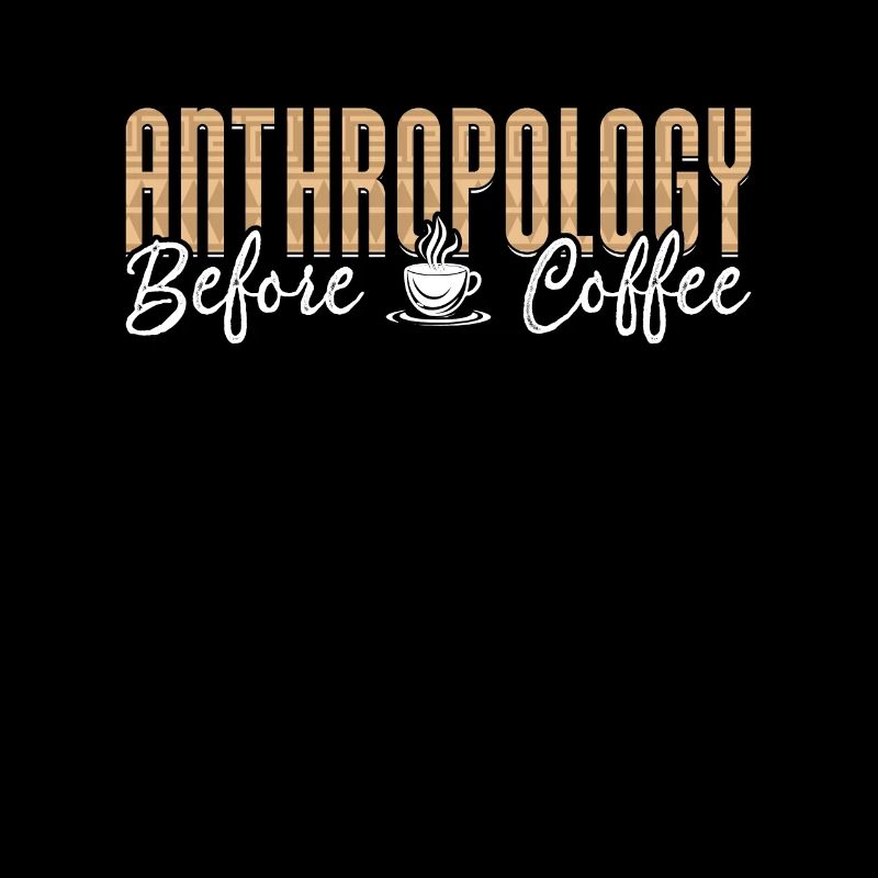 Anthropology Before Coffee Forensic Coffee Lover