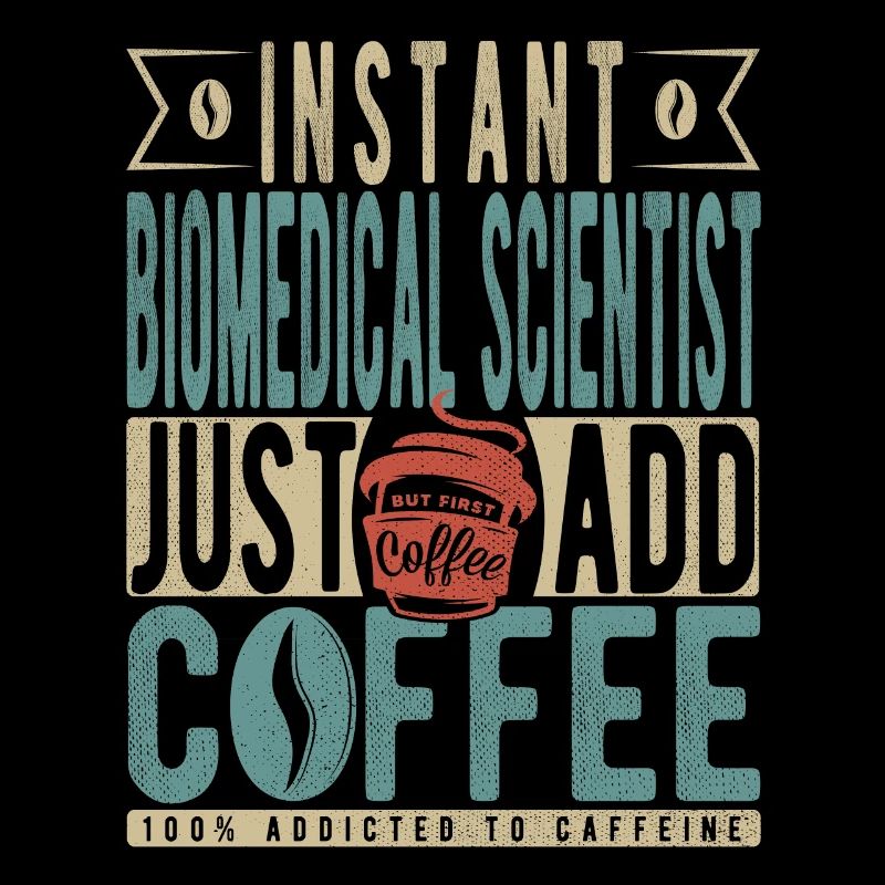 Instant Biomedical Scientist Just Add Coffee