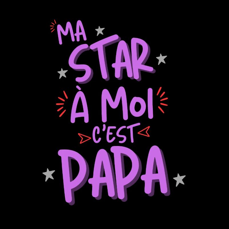 Ma star à moi c'est Papa cadeau rigolo