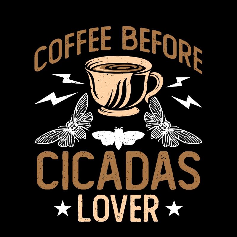 Cicadas Lover Coffee Before Insects Coffee Lover