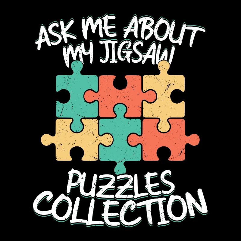 Ask Me About My Jigsaw Puzzles Collection Piece So