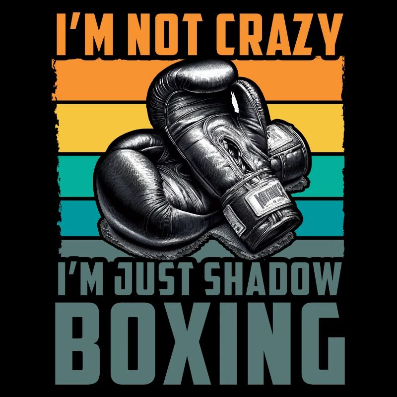 I'm not crazy I'm just Shadow Boxing