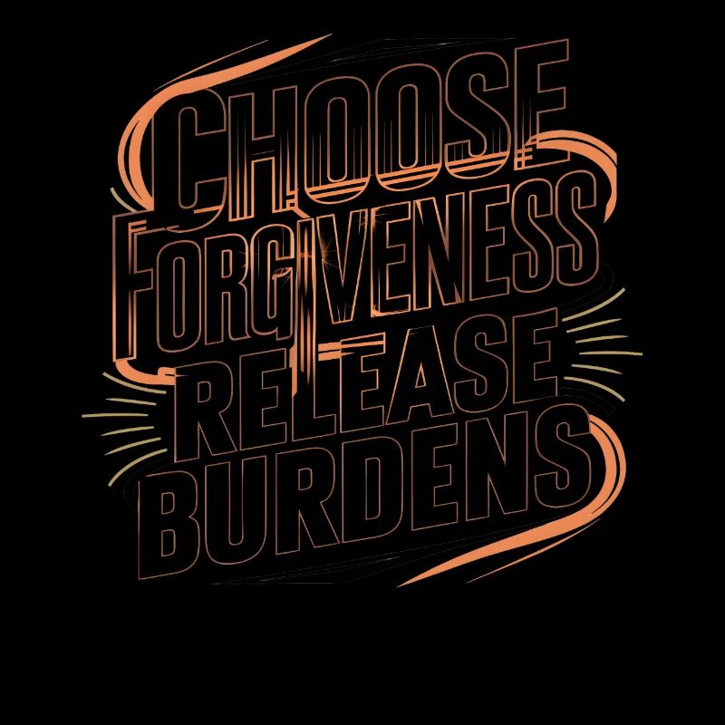 Choose Forgiveness Release Burdens Art