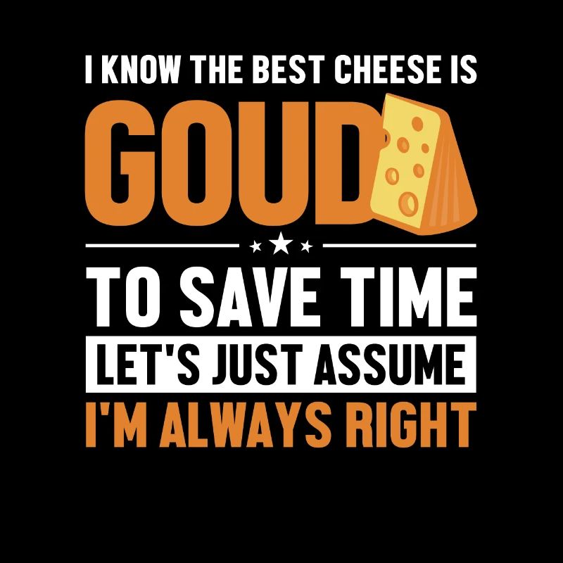 Best Cheese Gouda Let's Assume I'm Right Maker