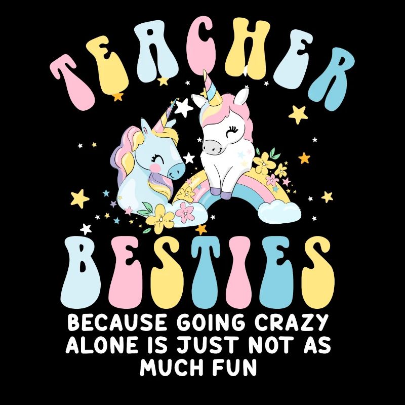 Teacher Besties Because Going Crazy