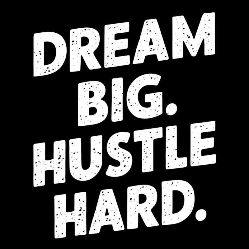 Dream Big And Strut Hard