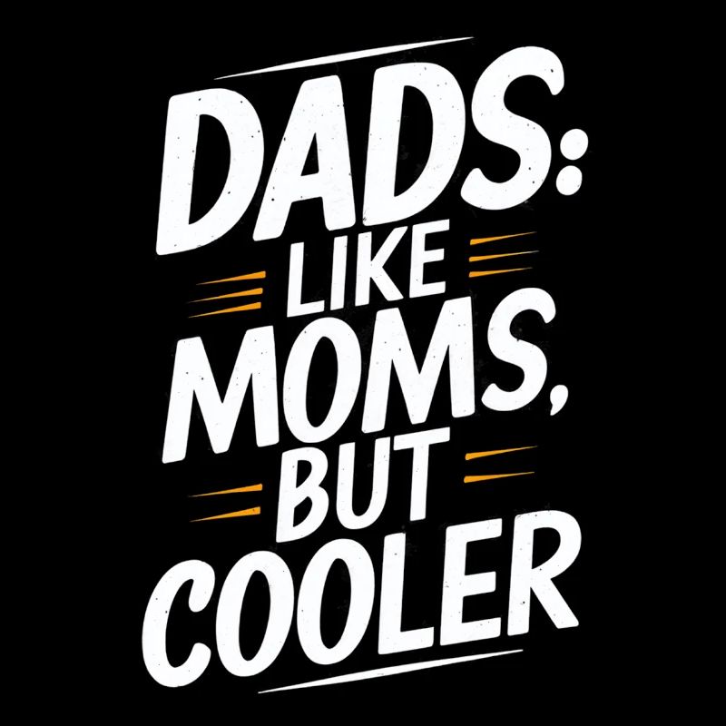 Les papas comme les mamans sont juste cool en disant