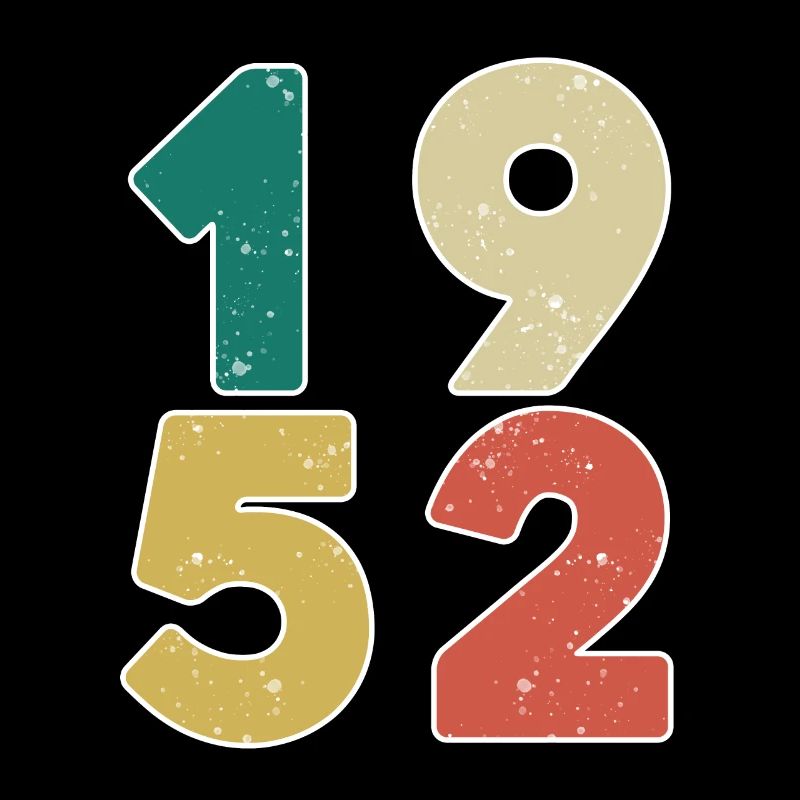 1952 - Born 1952 - Built in 1952
