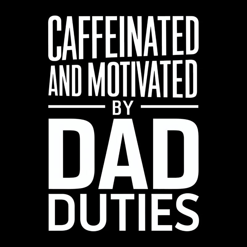 Caffeinated and Motivated by Dad Duties