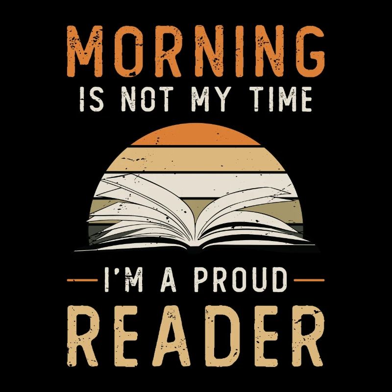 Reader Morning Is Not My Time Avid Reader Bookish