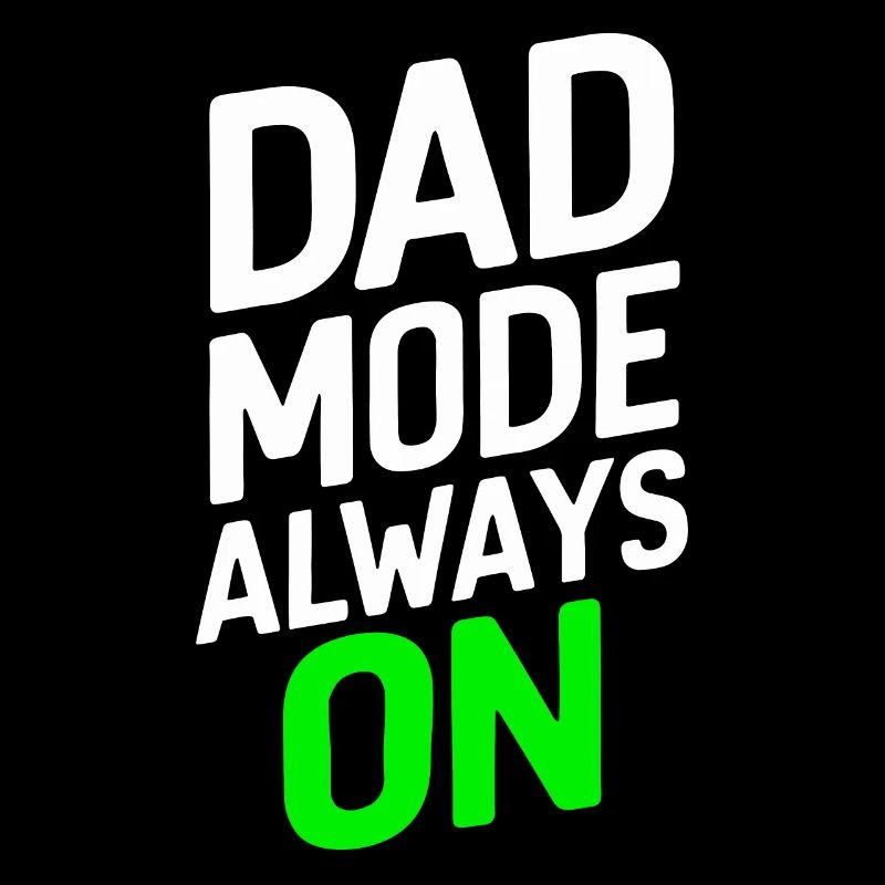 Dad Mode Always On Strong Expression