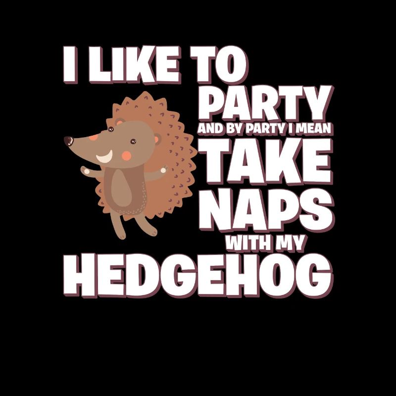 Ich feiere gerne, ich meine, mach ein Nickerchen mit meinem Igel