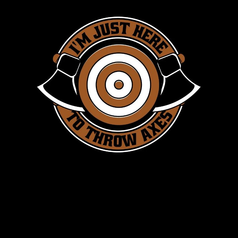 I'm Just Here To Throw Axes Axe Throwing Game Axe