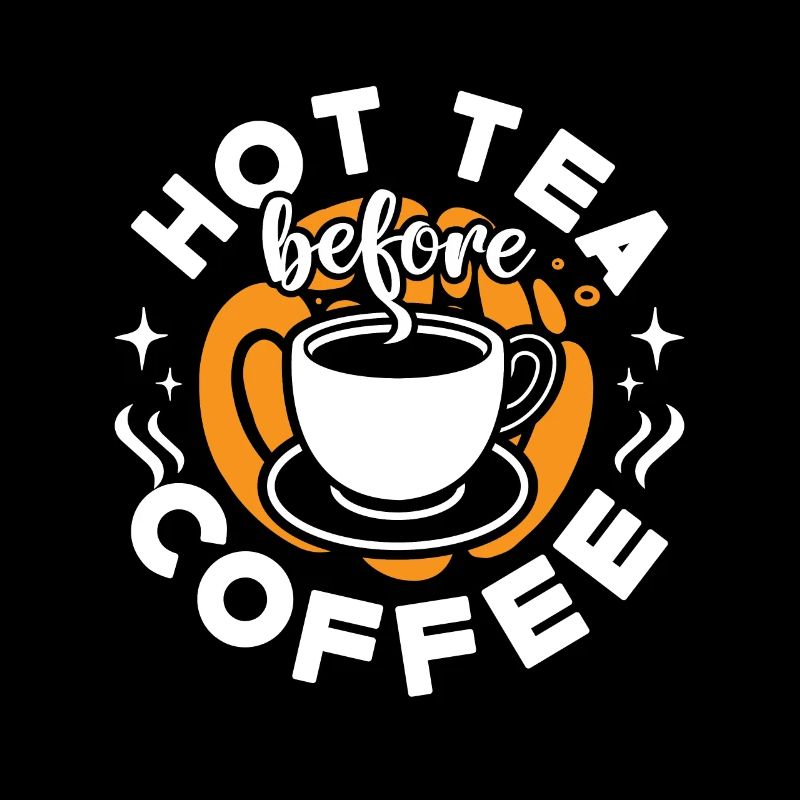 Hot Tea Before Coffee Tea Enthusiast Coffee Lover