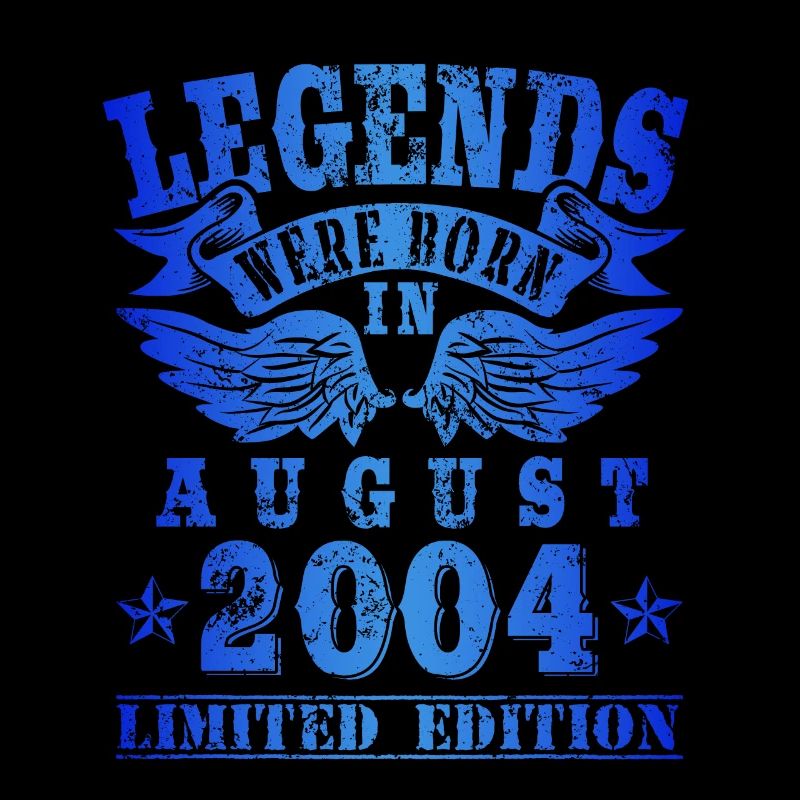 Legends were born in August 2004 Geburtstag