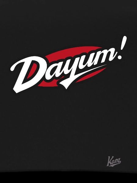 Dayum!