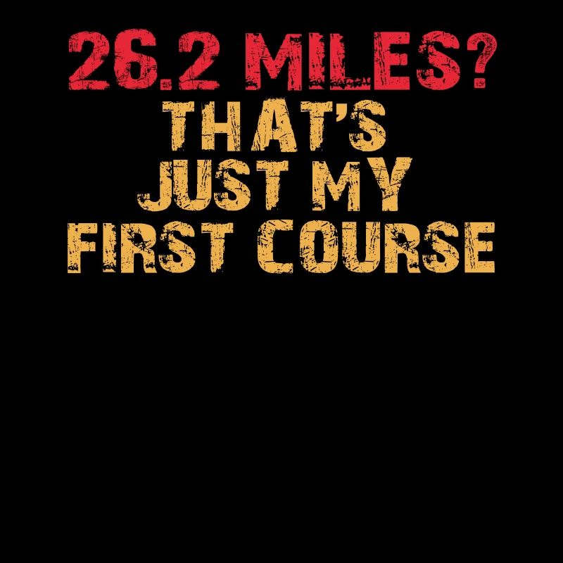 26.2 Miles? That's Just My First Course